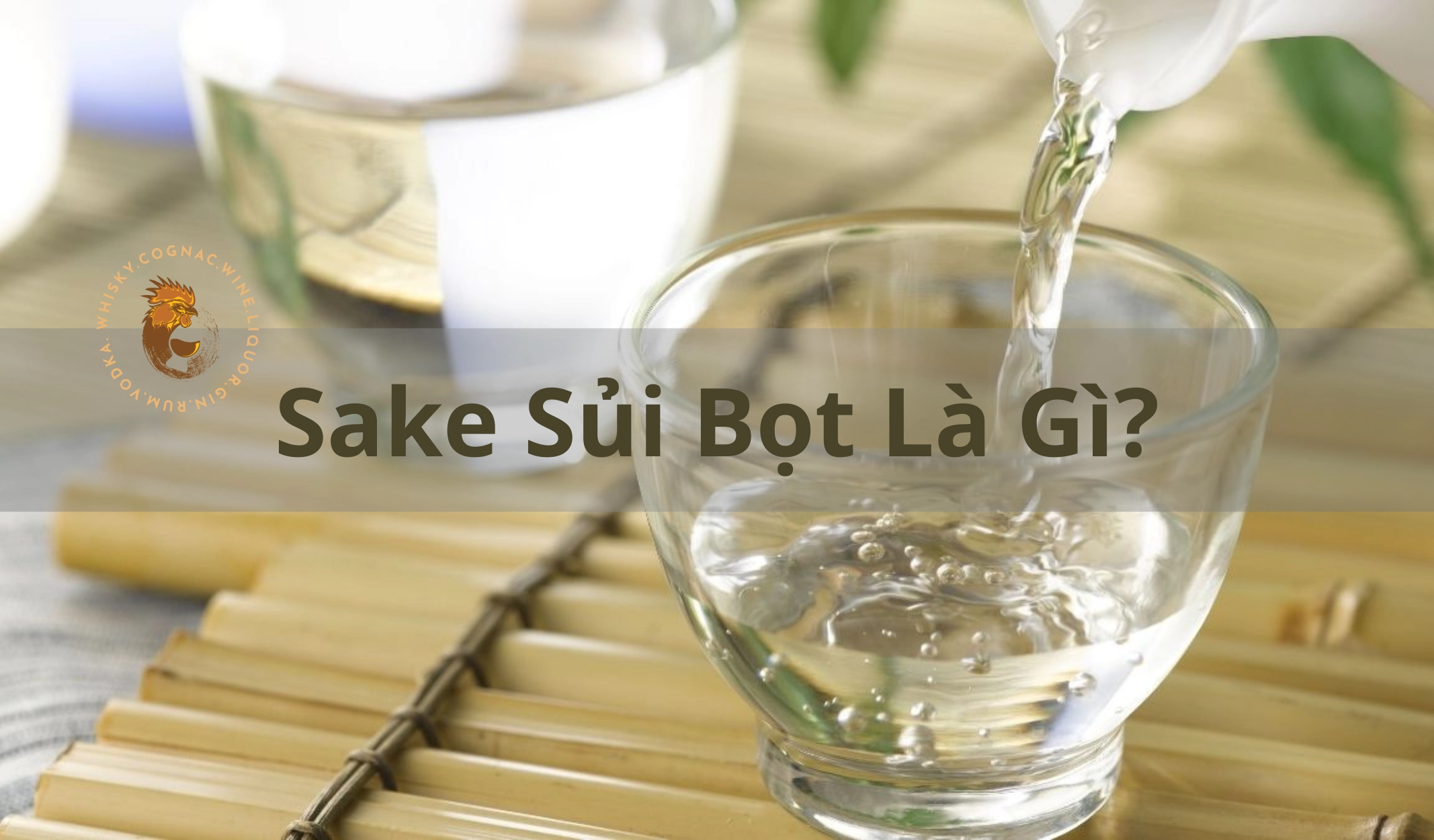 Sake Sủi Bọt: Tất Cả Những Gì Cần Biết Về Champagne Nhật Bản