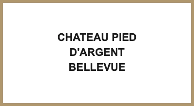 CHATEAU PIED D'ARGENT BELLEVUE