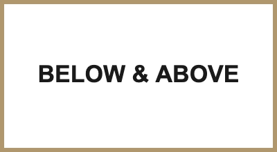 BELOW & ABOVE