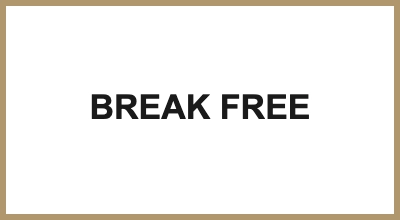 BREAK FREE