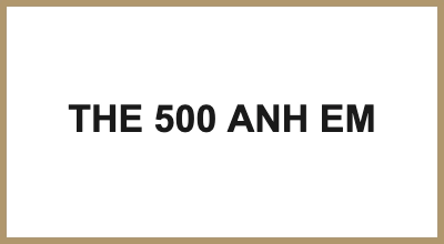 THE 500 ANH EM