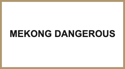 MEKONG DANGEROUS
