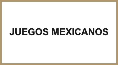 JUEGOS MEXICANOS