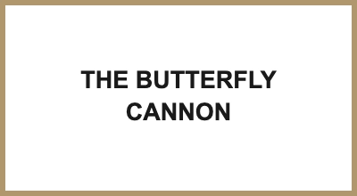 THE BUTTERFLY CANNON
