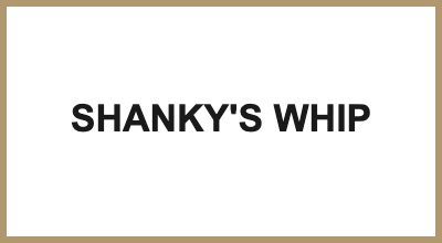 SHANKY'S WHIP