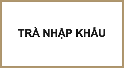 TRÀ NHẬP KHẨU