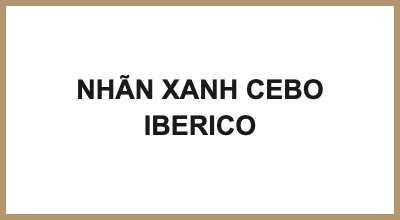 NHÃN XANH CEBO IBERICO