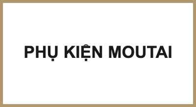 PHỤ KIỆN MOUTAI