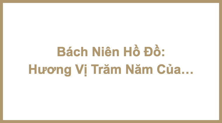 Bách Niên Hồ Đồ: Hương Vị Trăm Năm Của Rượu Baijiu Trung Quốc